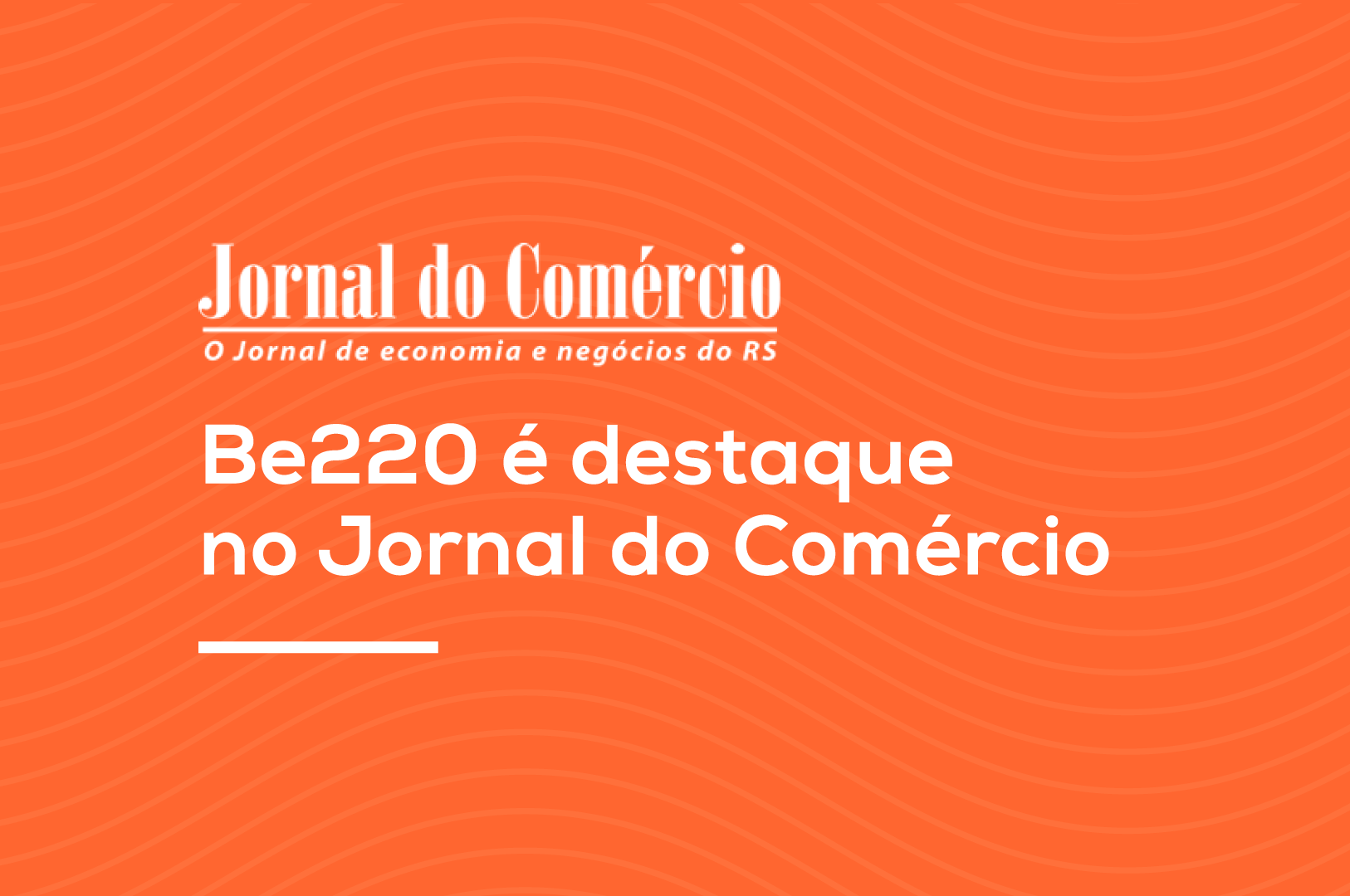 Jornal do Comércio noticia Be220