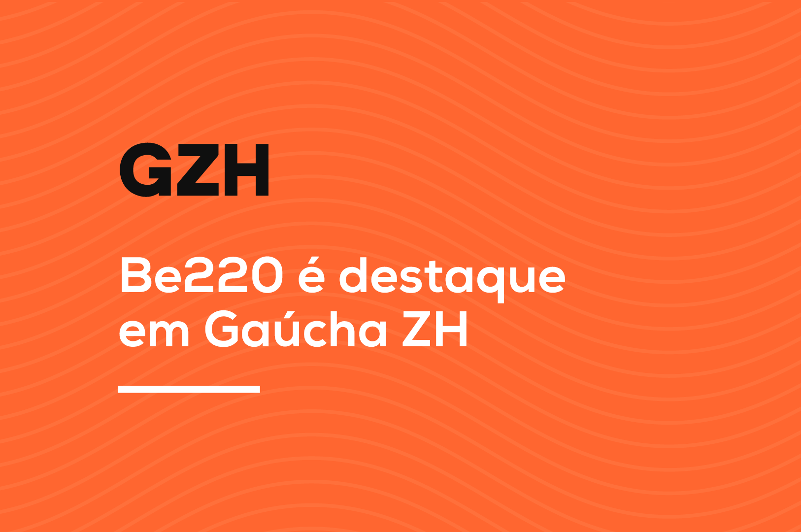 Be220 e Vida Urgente em GZH