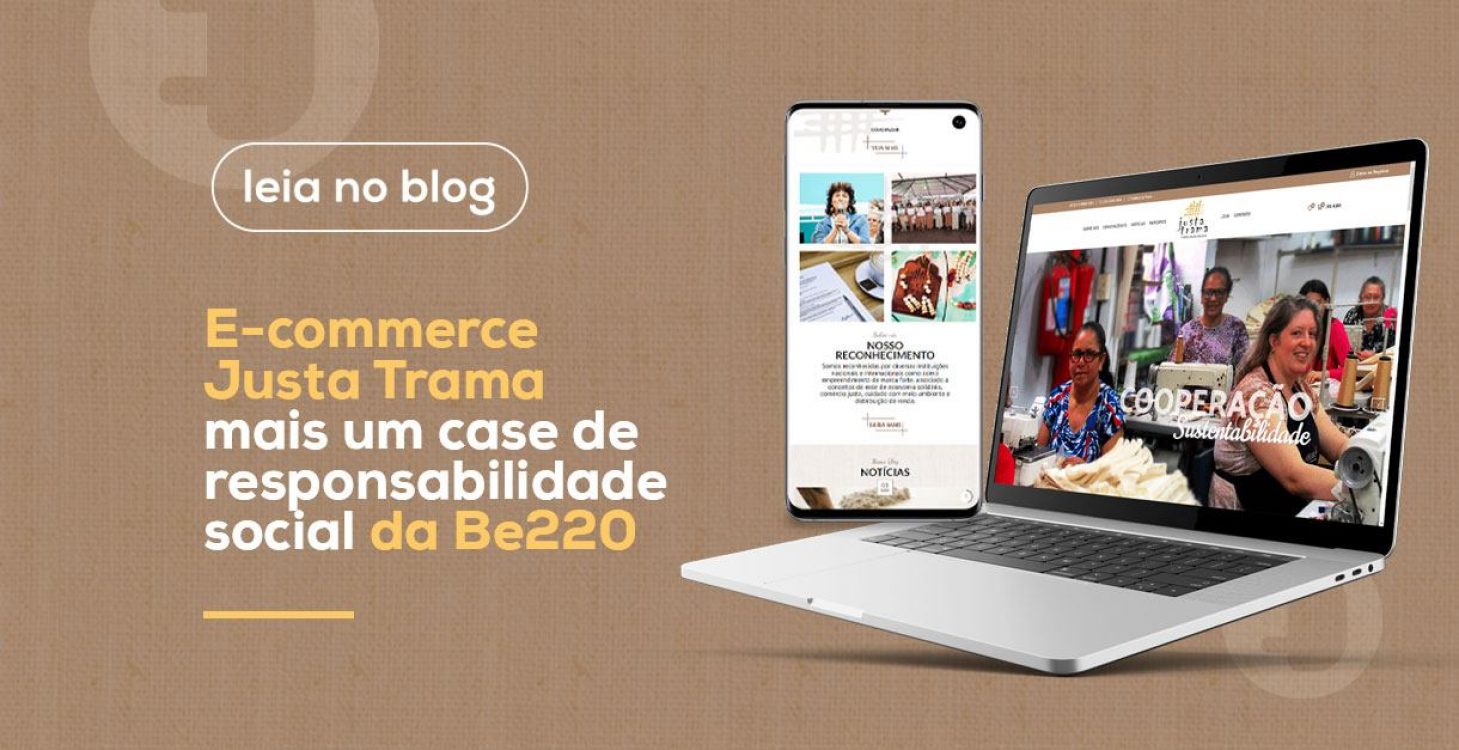 e-commerce justa trama mais um case de responsabilidade social da Be220